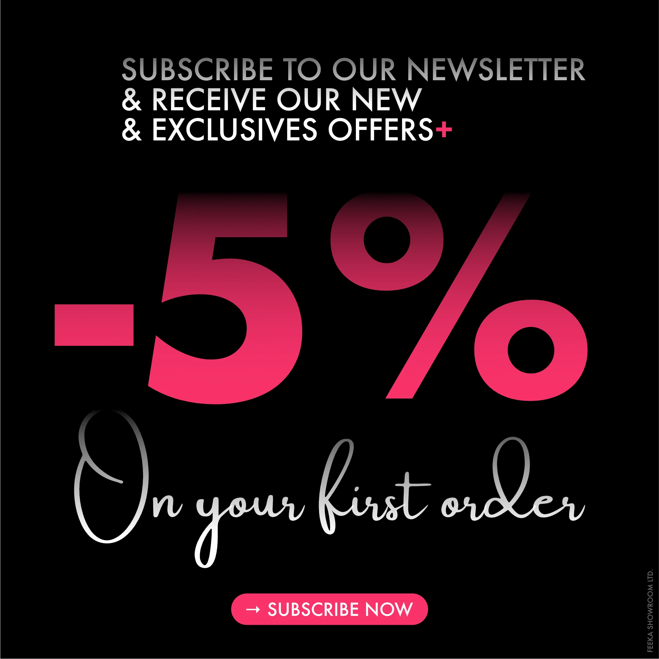 feeka Subscribe to our newsletter and get 5% on your first order