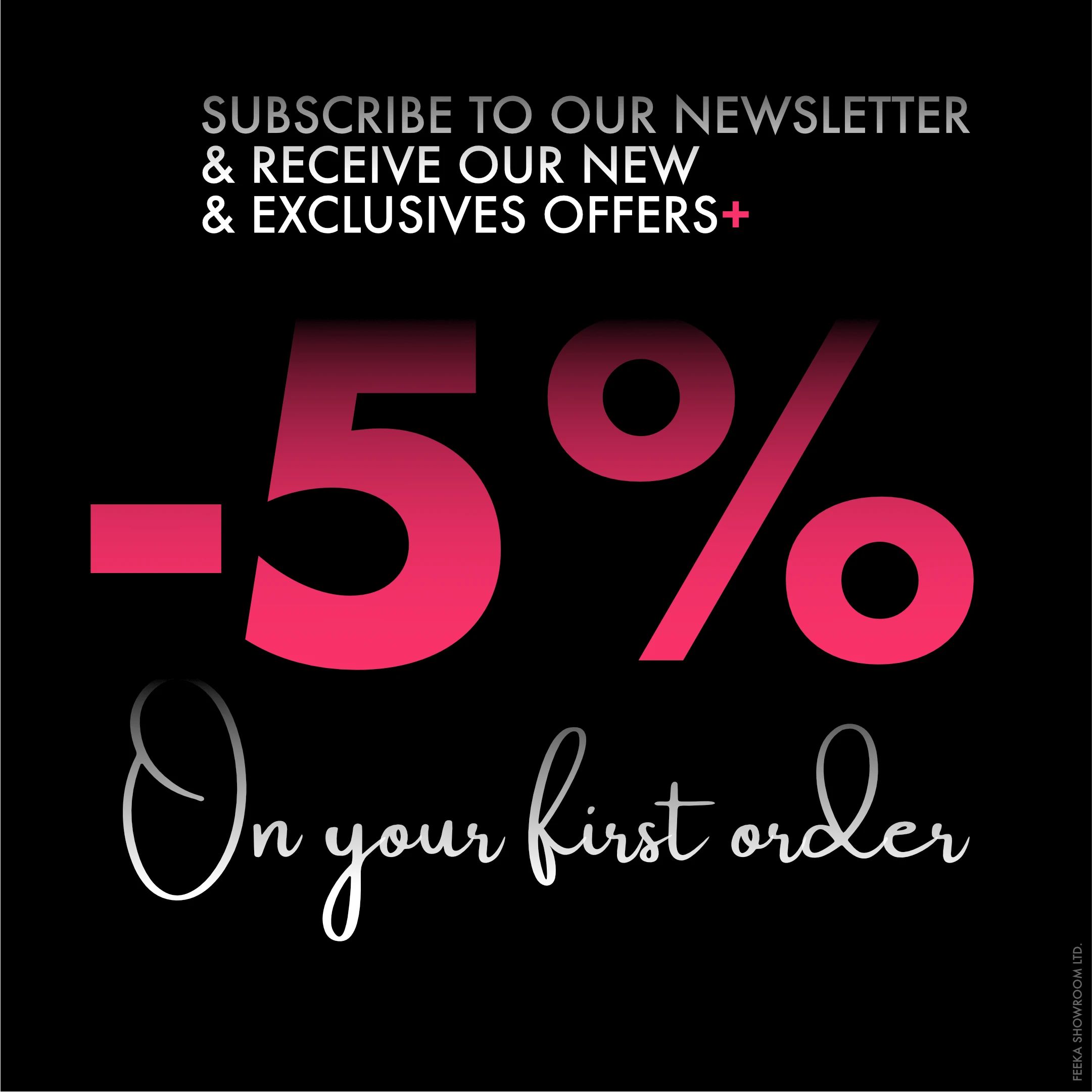 feeka Subscribe to our newsletter and get 5% on your first order