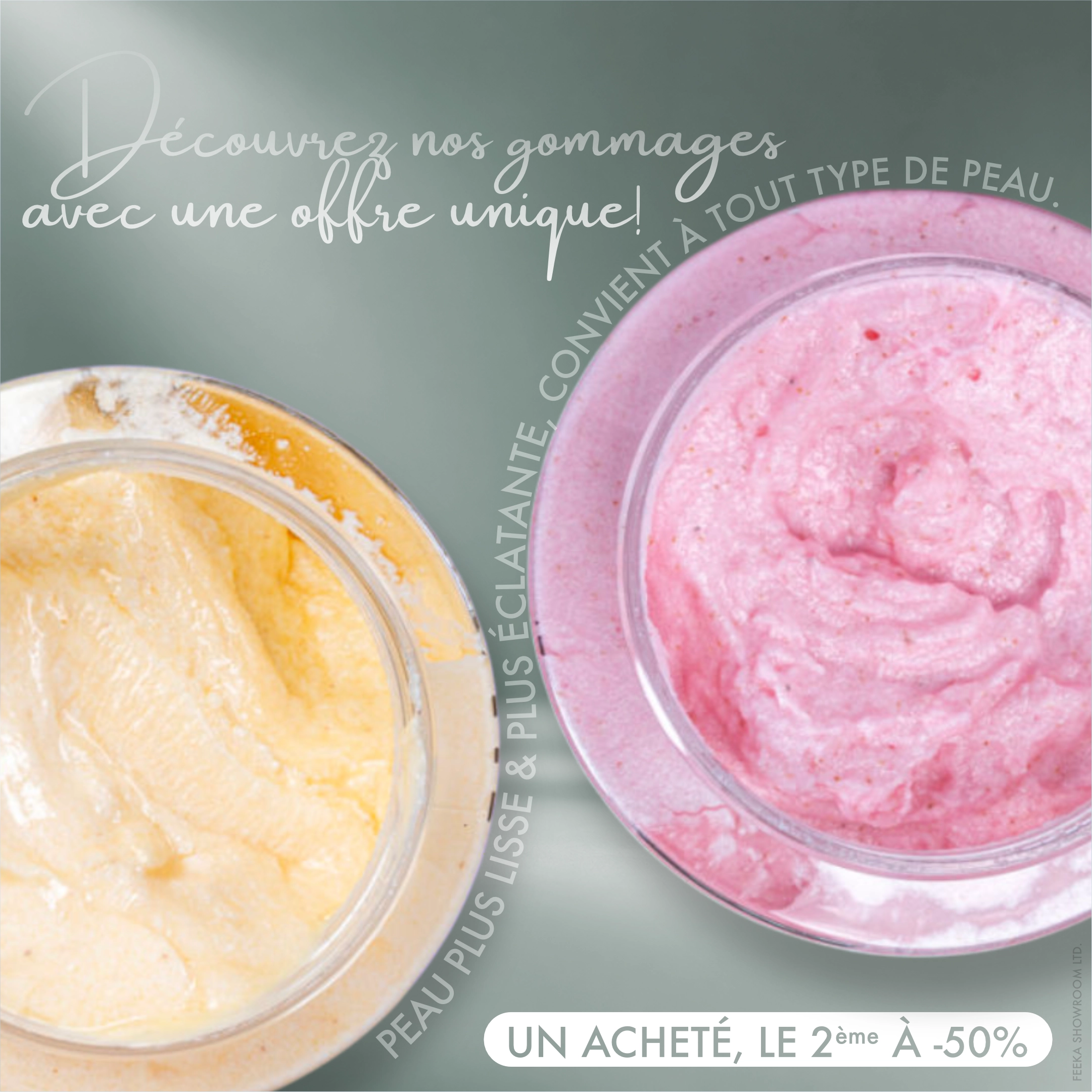 feeka 💞 Offre Septembre: acheté 2 Gommages et recevez -50% sur le deuxième. 💞